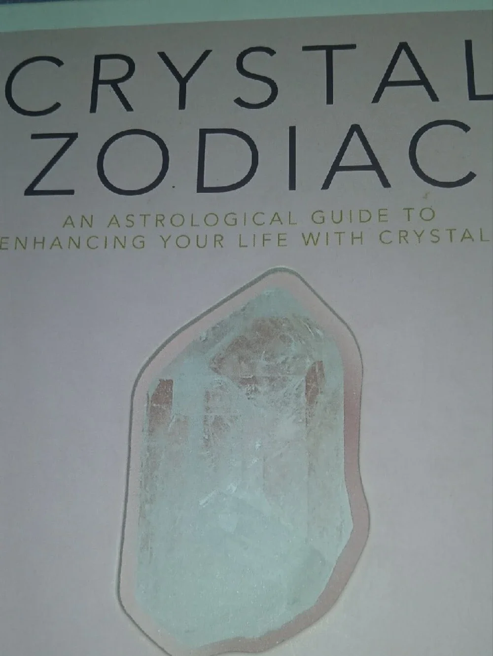 Crystal Zodiac An Astrological Guide To Enhancing Your Life With Crystals